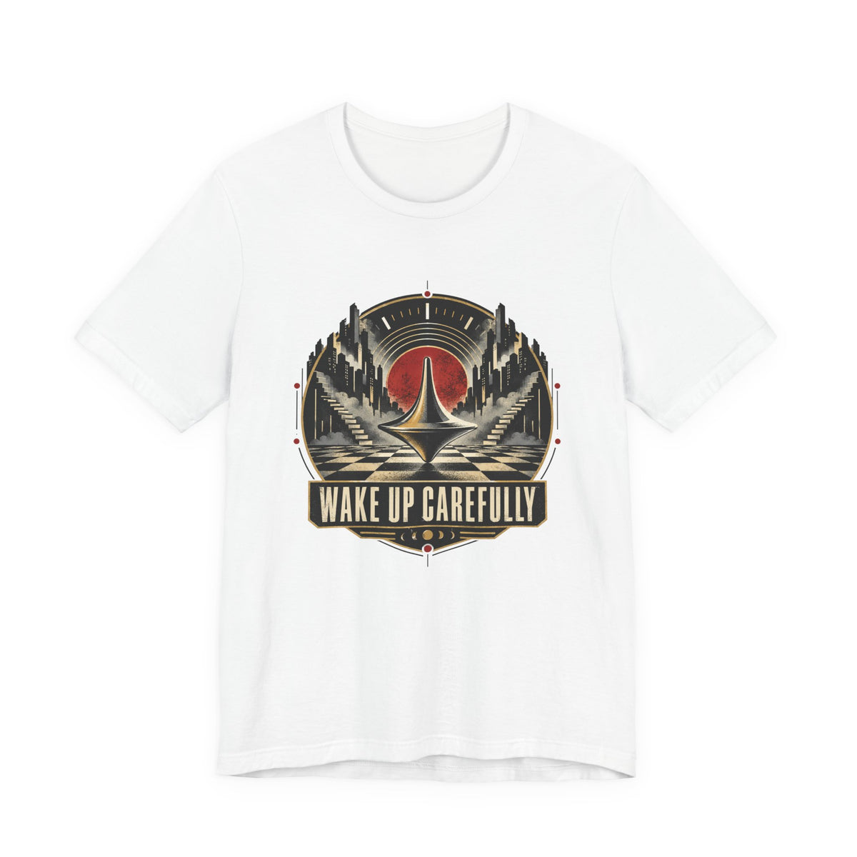 Wake Up Carefully T-Shirt