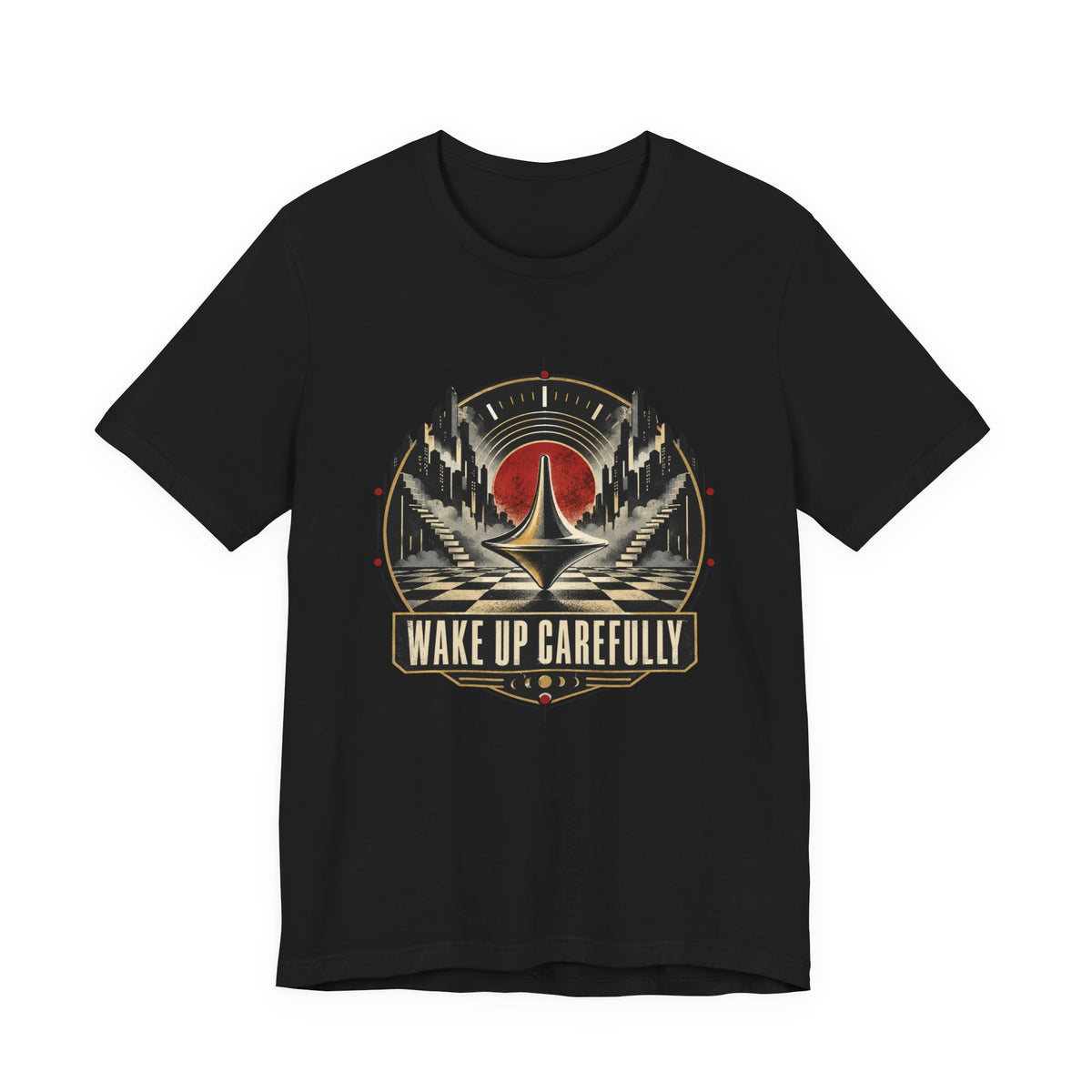 Wake Up Carefully T-Shirt