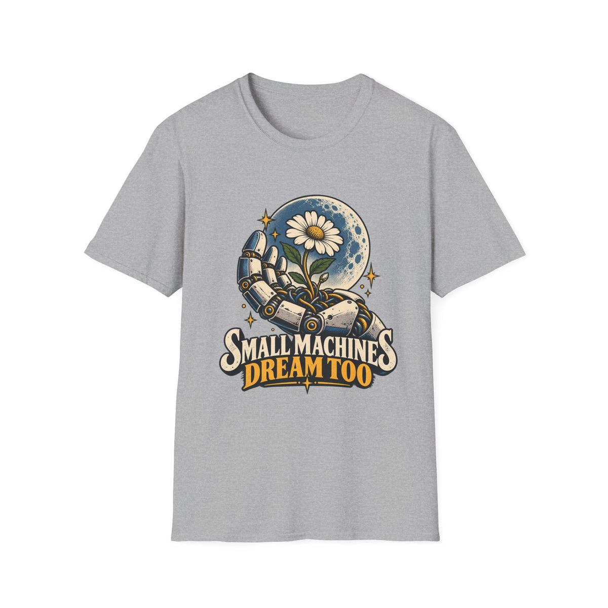T-Shirt — "Small Machines Dream Too" Robotic Hand & Daisy Graphic